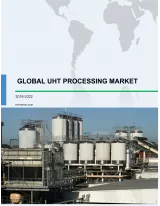 Global UHT Processing Market 2018-2022